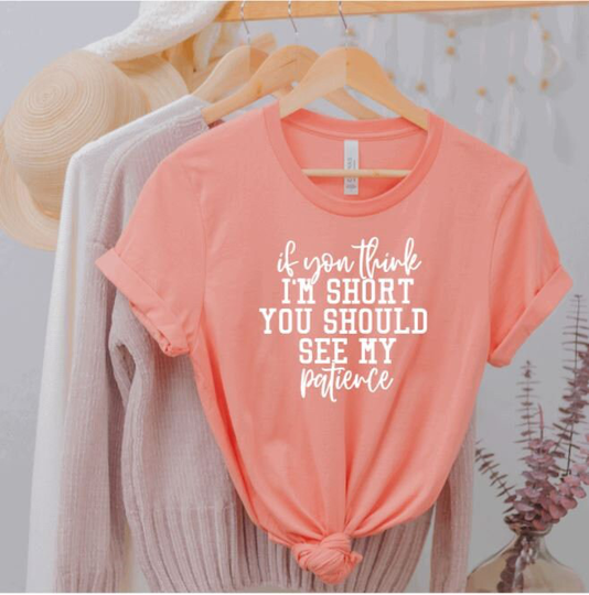 If You Think I'm Short... | Sassy Sarcasm Sarcastic Athletic Top Gym Womens Tshirts Workout Women