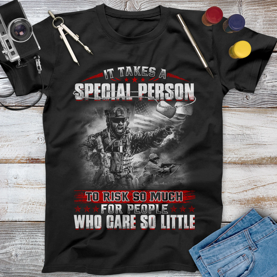 It Takes A Special Person To Risk So Much For People Who Care Little Veteran Shirt, Memorial Day, Independence Veterans Gift