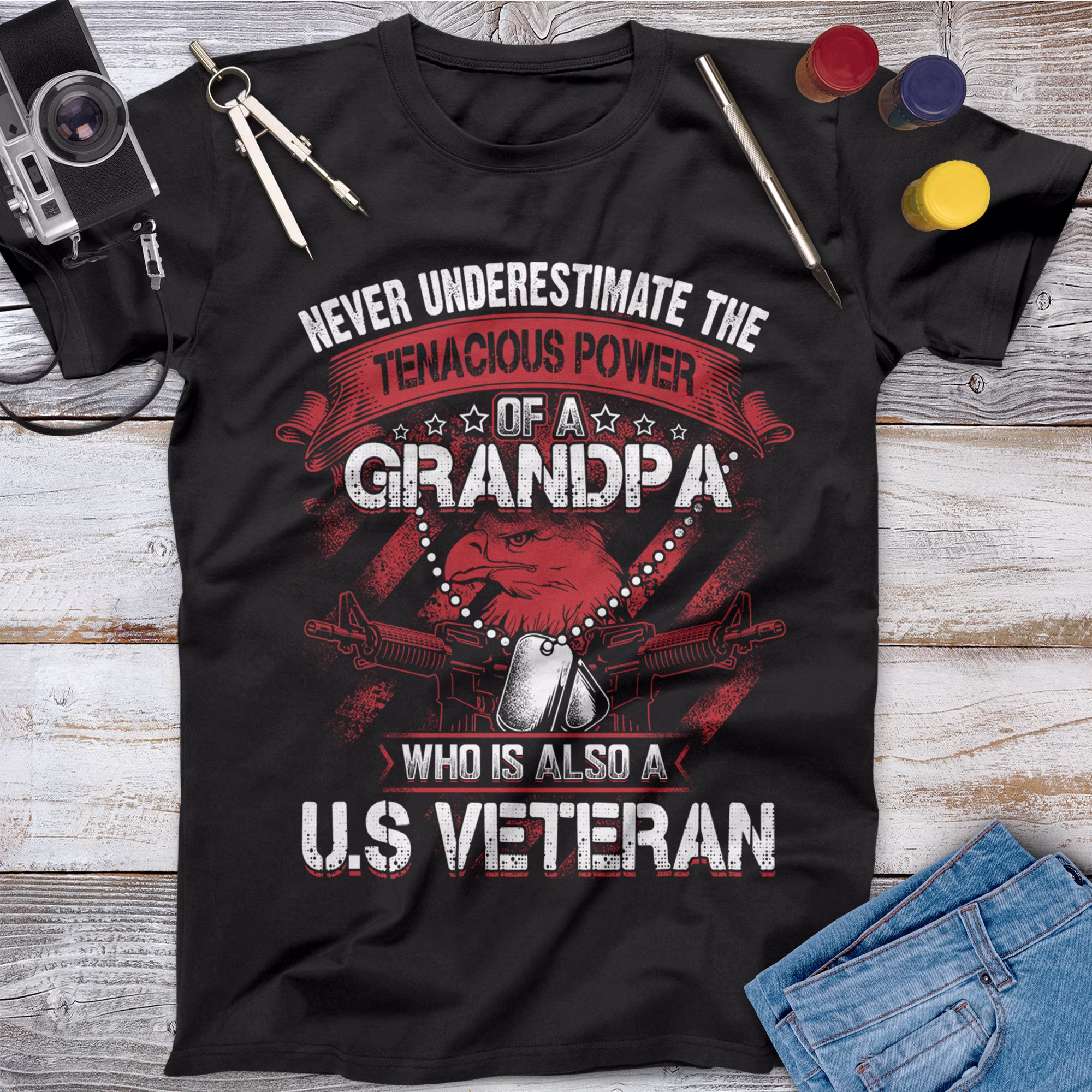 Never Underestimate Tenacious Power Of A Grandpa Who Is Also Us Veteran Shirt, Memorial Day, Independence Veterans Gift, Army