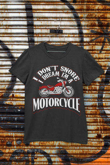I Don't Snore - Dream I'm A Motorcycle Funny Biker T Shirt