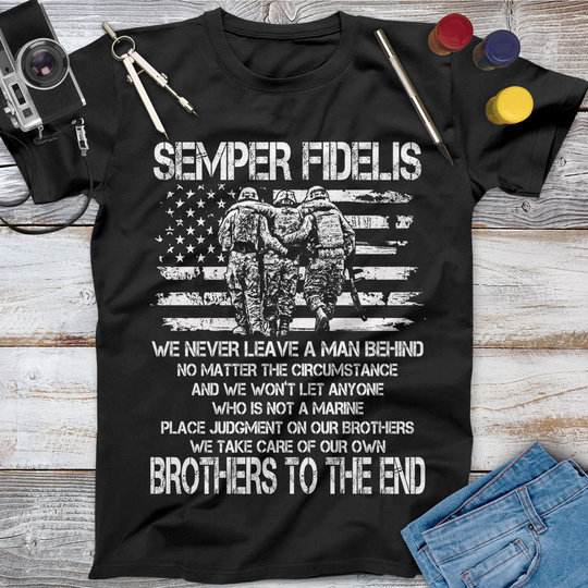 Semper Fidelis We Never Leave A Man Behind Take Care Of Our Own Brother To The End Veteran Shirt, Memorial Day, Independence Day