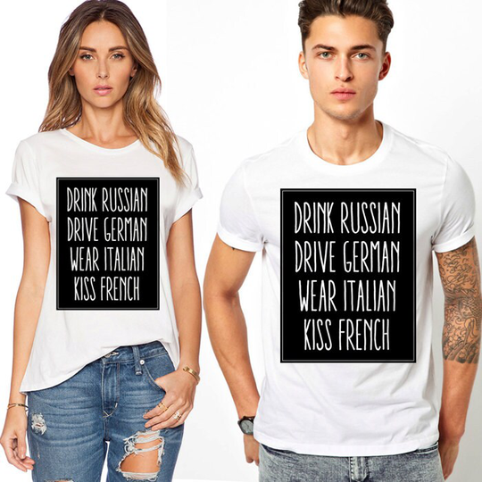 Slogan T Shirt Drink Russian, Drive German, Wear Italian, Kiss French Hipster Style Tee Unisex