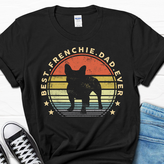 Best Frenchie Dad Ever Shirt, Father's Day French Bulldog T-Shirt, Gifts, Tee, Gift