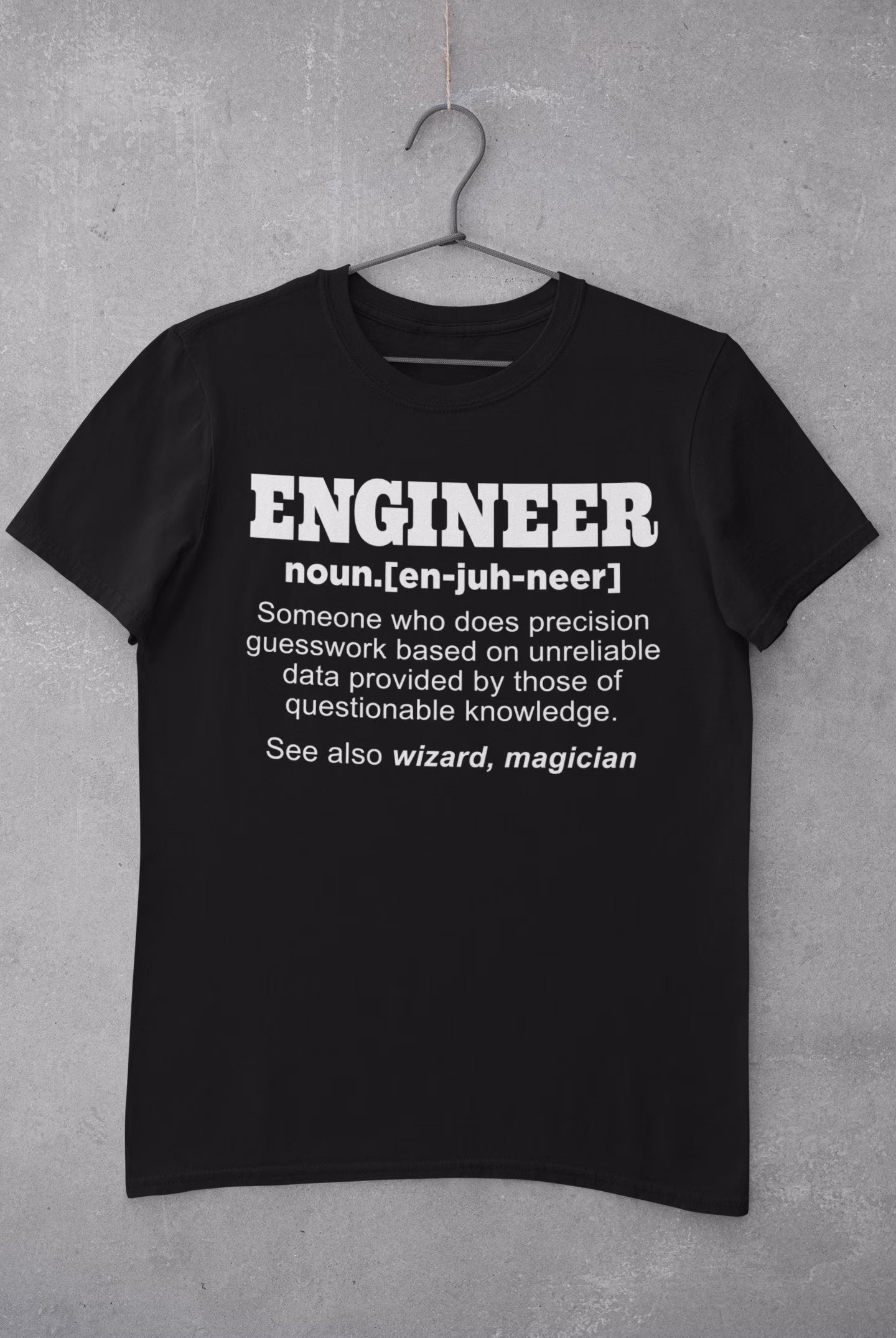 Engineer Funny Dictionary Definition T Shirt Someone Who Does Precision Guesswork Based On Unreliable Data
